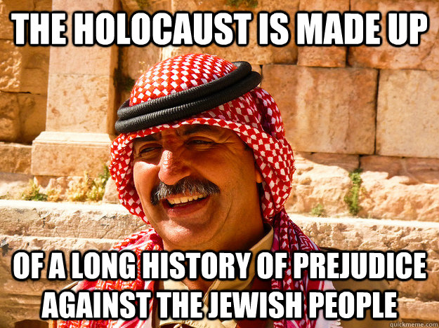 The holocaust is made up of a long history of prejudice against the jewish people  Benghazi Muslim