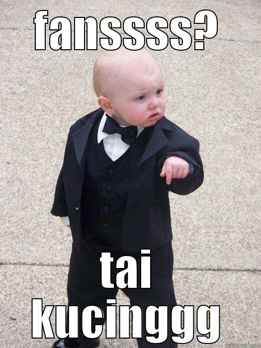 FANSSSS? TAI KUCINGGG Baby Godfather