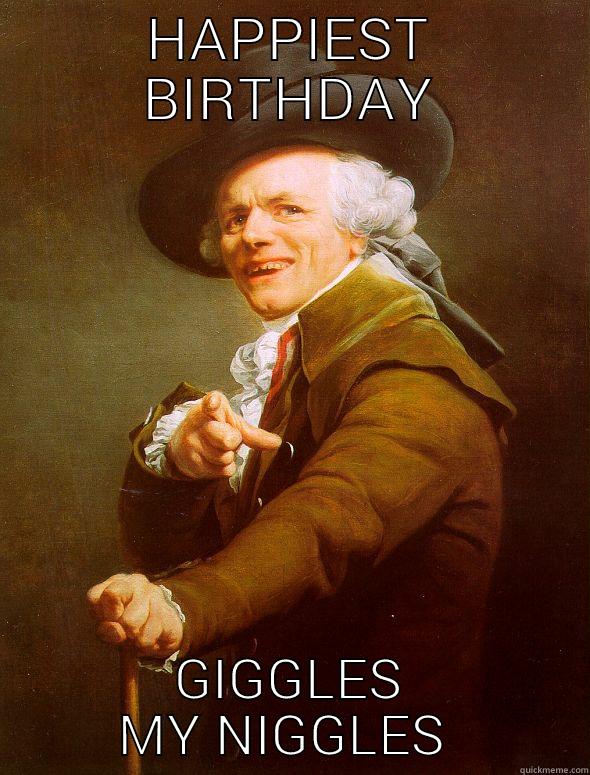 HAPPIEST BIRTHDAY GIGGLES MY NIGGLES  Joseph Ducreux
