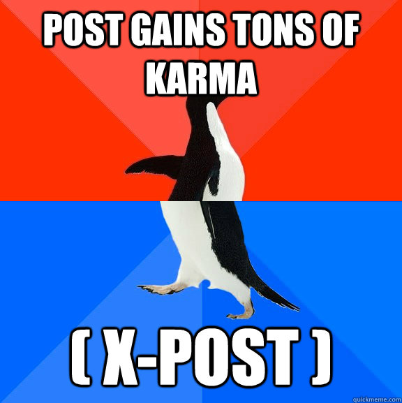 post gains tons of karma ( x-post )  Socially Awesome Awkward Penguin
