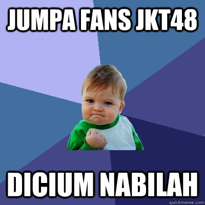 Jumpa fans jkt48 dicium nabilah  Success Kid