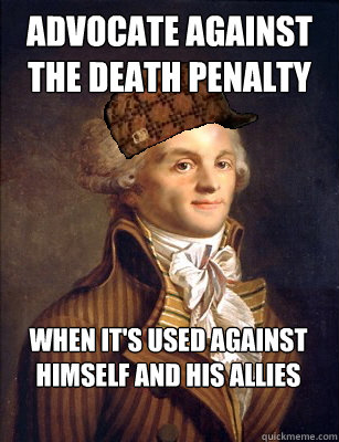 Advocate against the death penalty when it's used against himself and his allies  