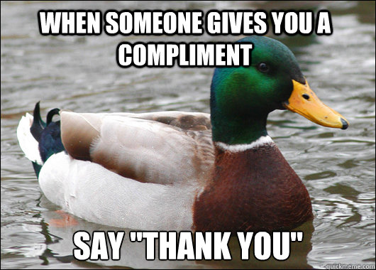 When someone gives you a compliment Say 