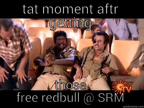 TAT MOMENT AFTR GETTING THOSE FREE REDBULL @SRM Misc