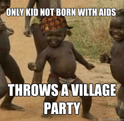 Only kid not born with aids Throws a village party  