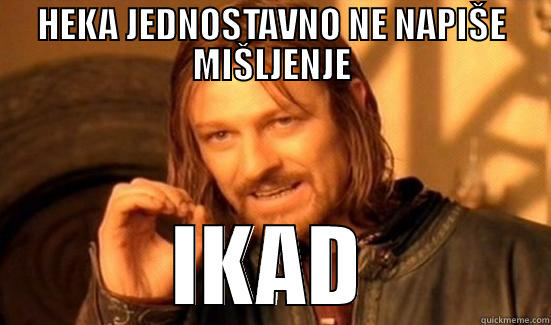 HEKA JEDNOSTAVNO NE NAPIŠE MIŠLJENJE IKAD Boromir