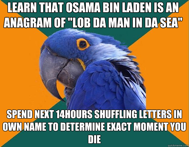 Learn that Osama Bin Laden is an anagram of 