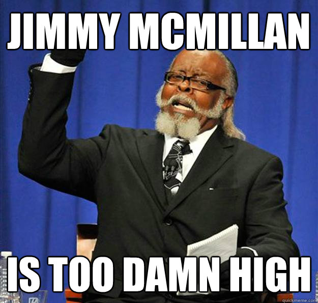 Jimmy McMillan Is too damn high  Jimmy McMillan