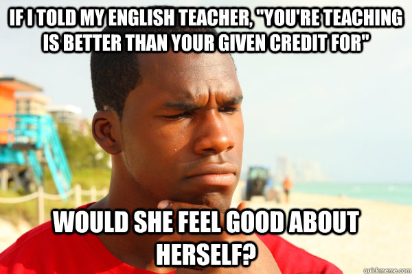 If I told my English teacher, 