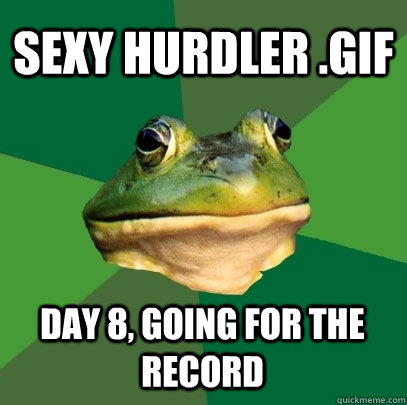 sexy hurdler .gif day 8, going for the record  Foul Bachelor Frog