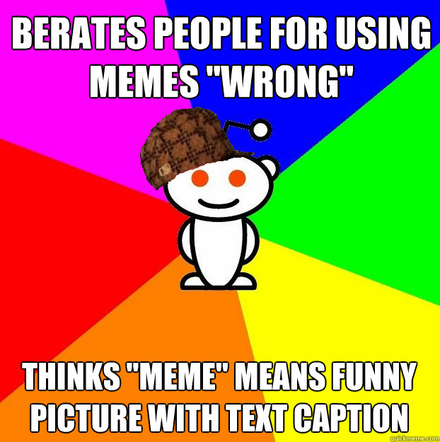 BERATES PEOPLE FOR USING MEMES 