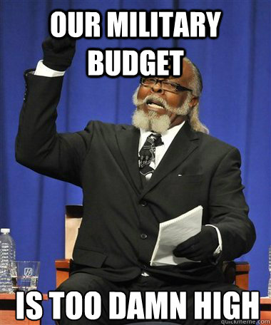 Our military budget Is too damn high  Rent Is Too Damn High Guy