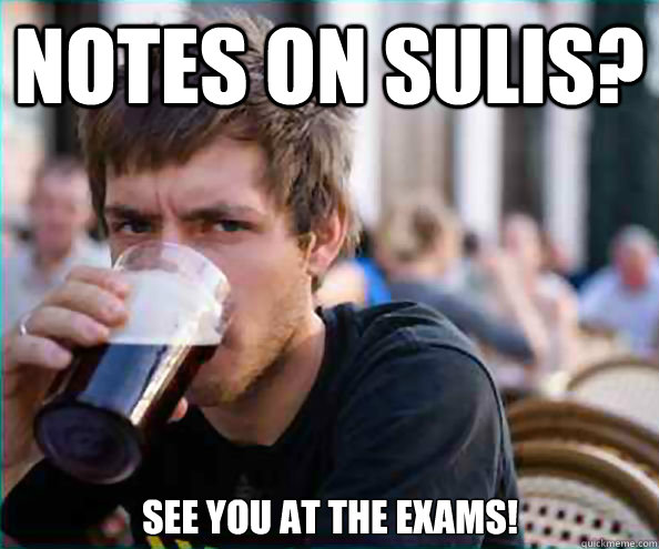 Notes on Sulis? See you at the Exams!  Lazy College Senior