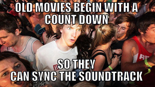 OLD MOVIES BEGIN WITH A COUNT DOWN SO THEY CAN SYNC THE SOUNDTRACK Sudden Clarity Clarence