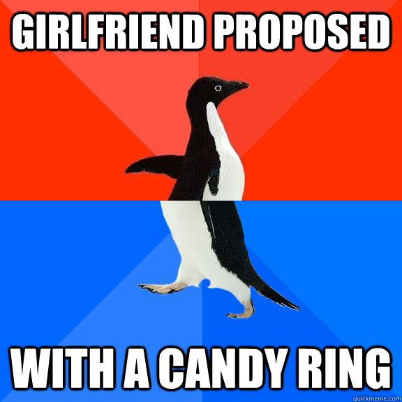 GIRLFRIEND PROPOSED WITH A CANDY RING  Socially Awesome Awkward Penguin