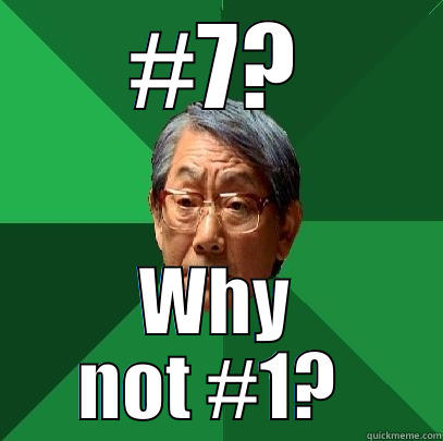 #7? WHY NOT #1?  High Expectations Asian Father