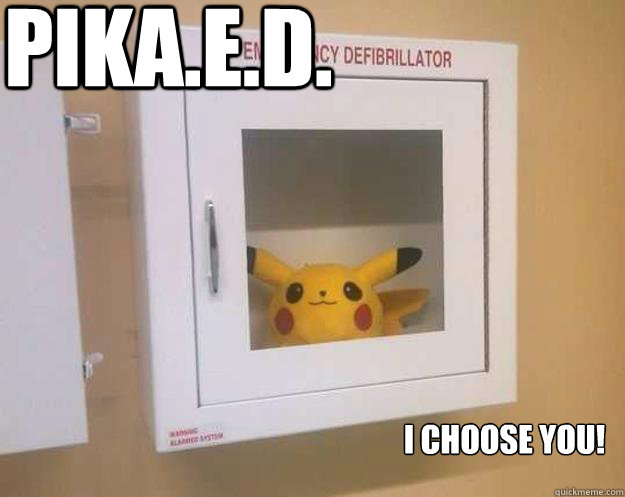 Pika.e.d. I choose you!  EMS-HUMOR