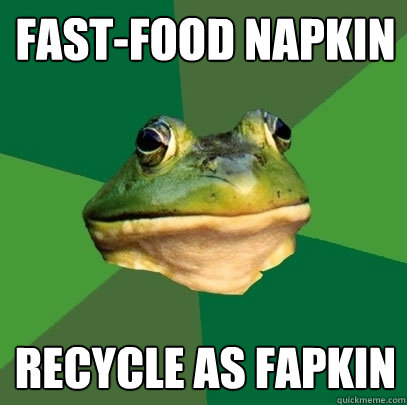 fast-food napkin recycle as fapkin  Foul Bachelor Frog