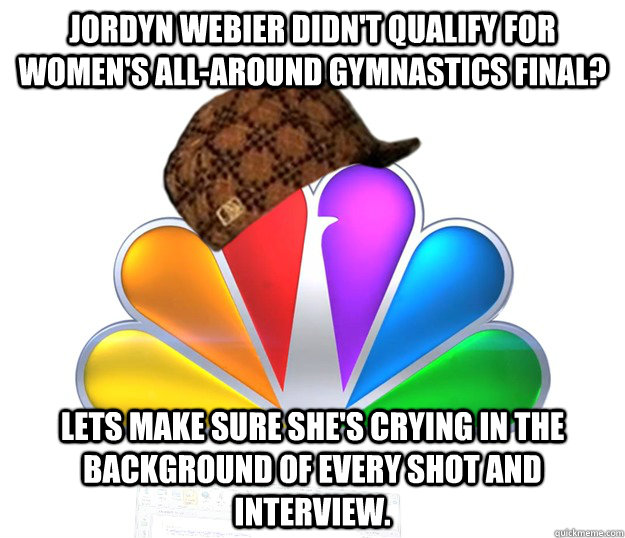 Jordyn Webier didn't qualify for women's all-around gymnastics final? lets make sure she's crying in the background of every shot and interview.  - Jordyn Webier didn't qualify for women's all-around gymnastics final? lets make sure she's crying in the background of every shot and interview.   Scumbag NBC nbcfail