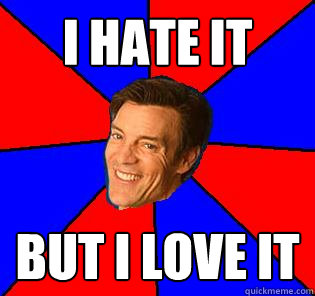 i hate it but i love it - i hate it but i love it  Socially Awkward Tony Horton