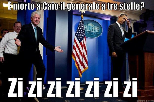 È MORTO A CAIO IL GENERALE A TRE STELLE? ZI ZI ZI ZI ZI ZI ZI  Inappropriate Timing Bill Clinton