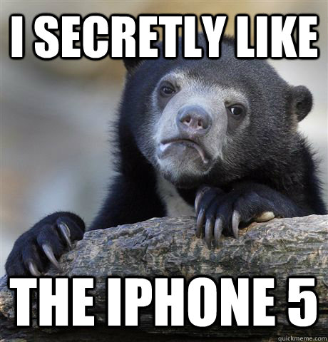 i secretly like  the iphone 5 - i secretly like  the iphone 5  Confession Bear