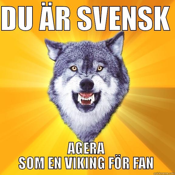 DU ÄR SVENSK  AGERA SOM EN VIKING FÖR FAN Courage Wolf