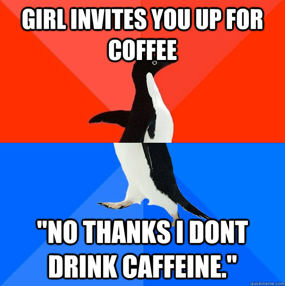 Girl invites you up for coffee 