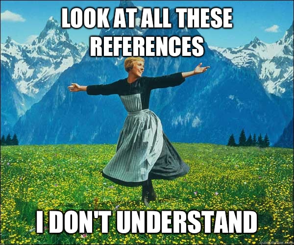 look at all these references  I don't understand   Sound of Music