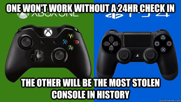 one won't work without a 24hr check in The other will be the most stolen console in history - one won't work without a 24hr check in The other will be the most stolen console in history  Next Gen Youtube