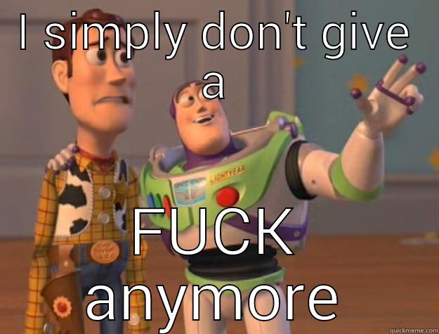 I SIMPLY DON'T GIVE A FUCK ANYMORE Toy Story