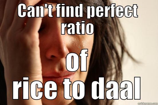 CAN'T FIND PERFECT RATIO OF RICE TO DAAL First World Problems