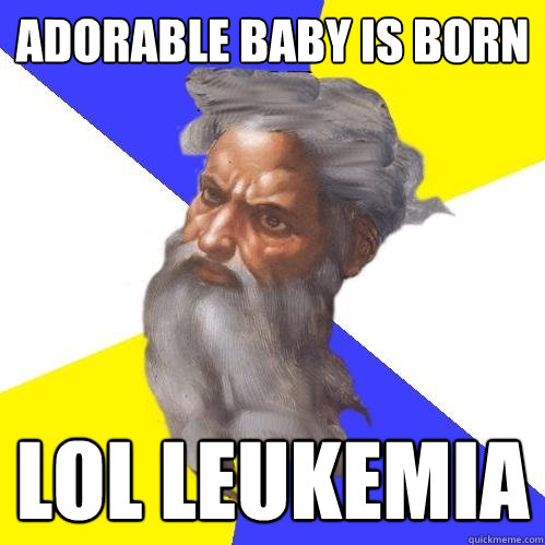adorable baby is born lol leukemia  Advice God