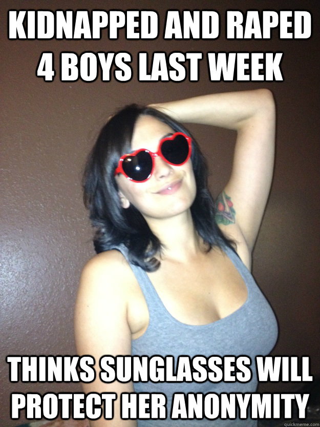 kidnapped and raped 4 boys last week thinks sunglasses will protect her anonymity  Lolita