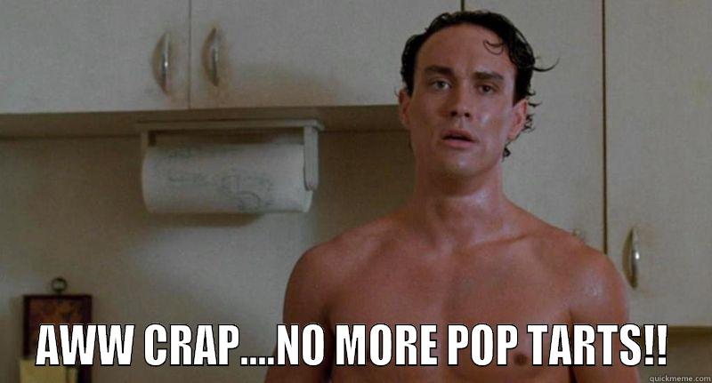  AWW CRAP....NO MORE POP TARTS!! Misc