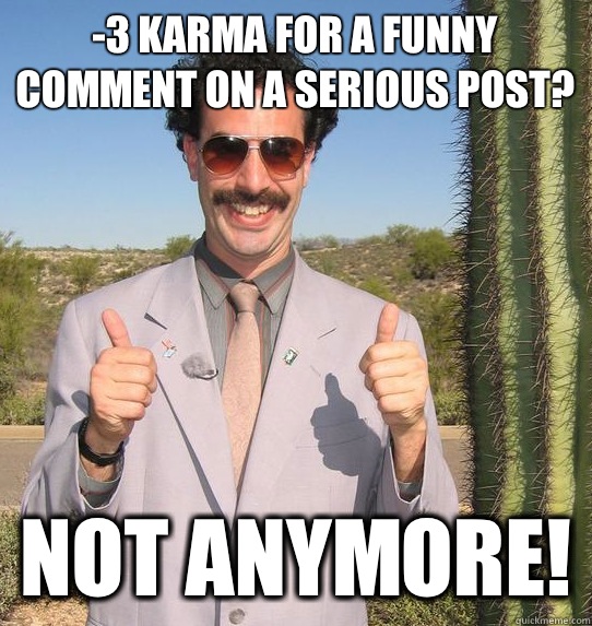 -3 Karma for a funny comment on a serious post? Not anymore!  Upvoting Kazakh