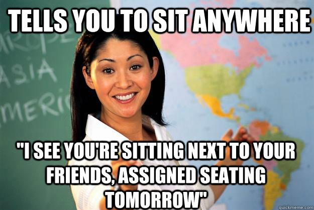 Tells you to sit anywhere  
