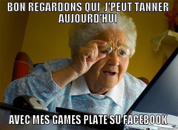 annoying old people - BON REGARDONS QUI  J'PEUT TANNER AUJOURD'HUI AVEC MES GAMES PLATE SU FACEBOOK Grandma finds the Internet