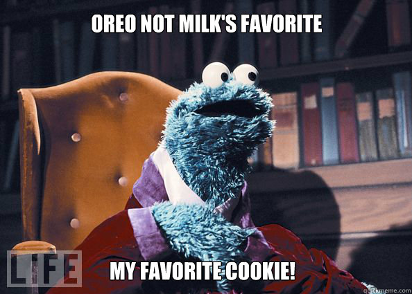 Oreo not milk's favorite cookie MY FAVORITE COOKIE!  Cookieman