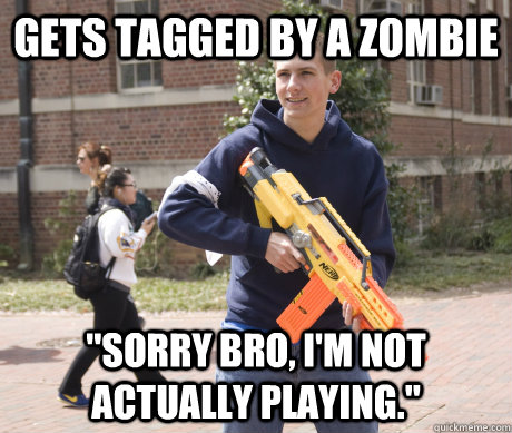 Gets tagged by a zombie 