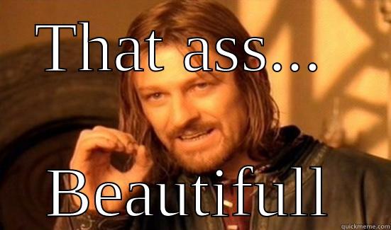 THAT ASS...  BEAUTIFULL Boromir