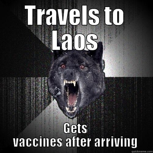 TRAVELS TO LAOS GETS VACCINES AFTER ARRIVING Insanity Wolf