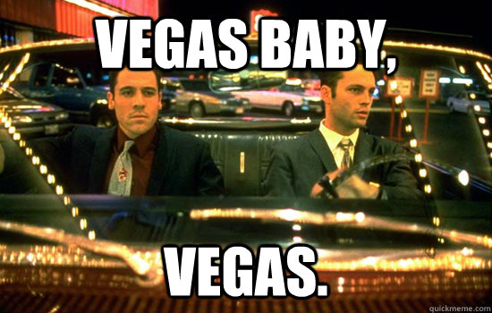 Vegas Baby, Vegas. - Vegas Baby - quickmeme