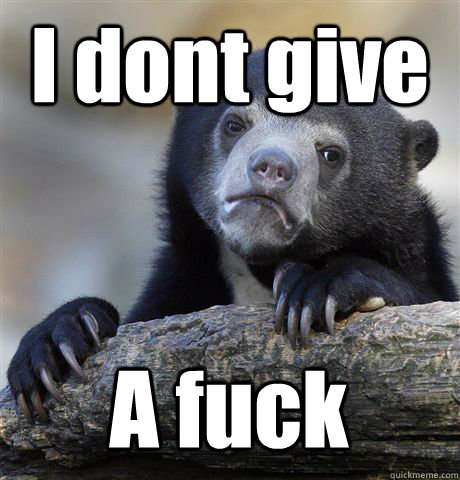 I dont give A fuck  Confession Bear