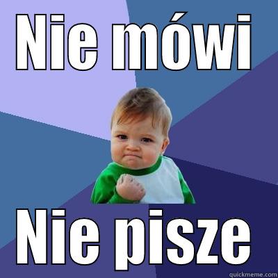 NIE MÓWI NIE PISZE Success Kid