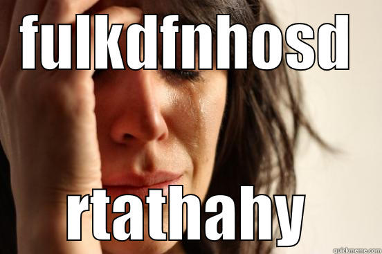 FULKDFNHOSD RTATHAHY First World Problems