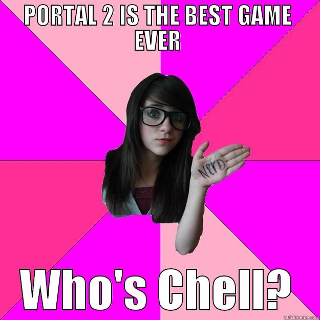 Portal 2 - PORTAL 2 IS THE BEST GAME EVER WHO'S CHELL? Idiot Nerd Girl
