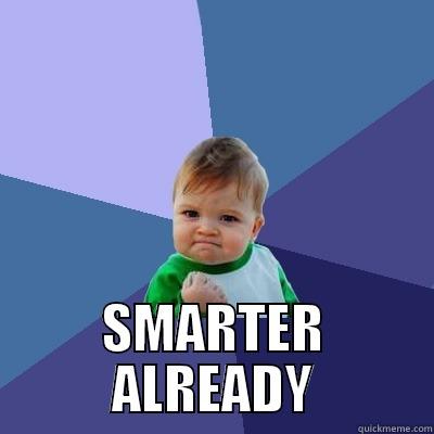  SMARTER ALREADY Success Kid
