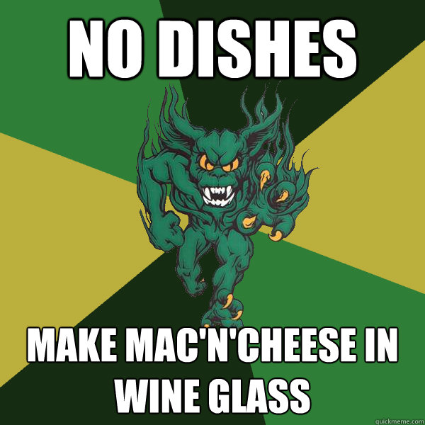 No dishes make mac'n'cheese in wine glass  Green Terror