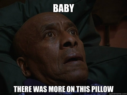 baby there was more on this pillow  Bedtime Realizations